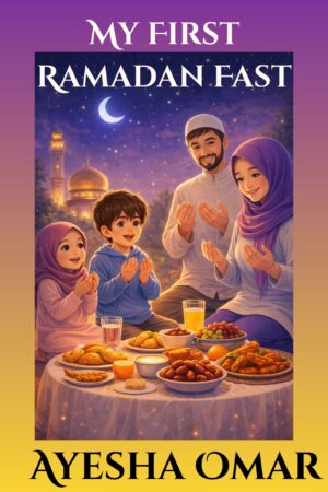 This is an image of the book cover for the title "My First Ramadan Fast."