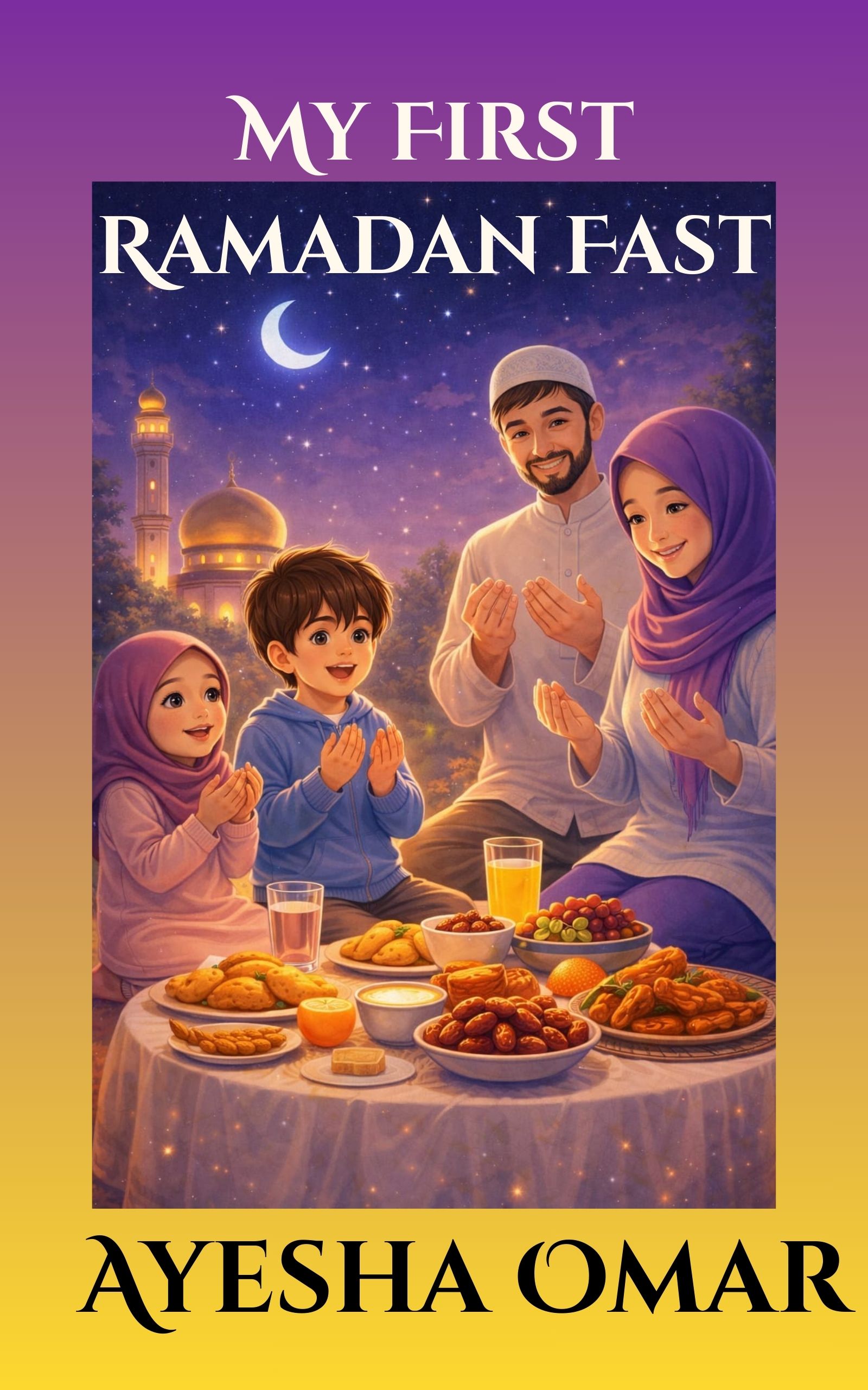 This is an image of the book cover for the title "My First Ramadan Fast."